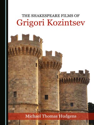 cover image of The Shakespeare Films of Grigori Kozintsev